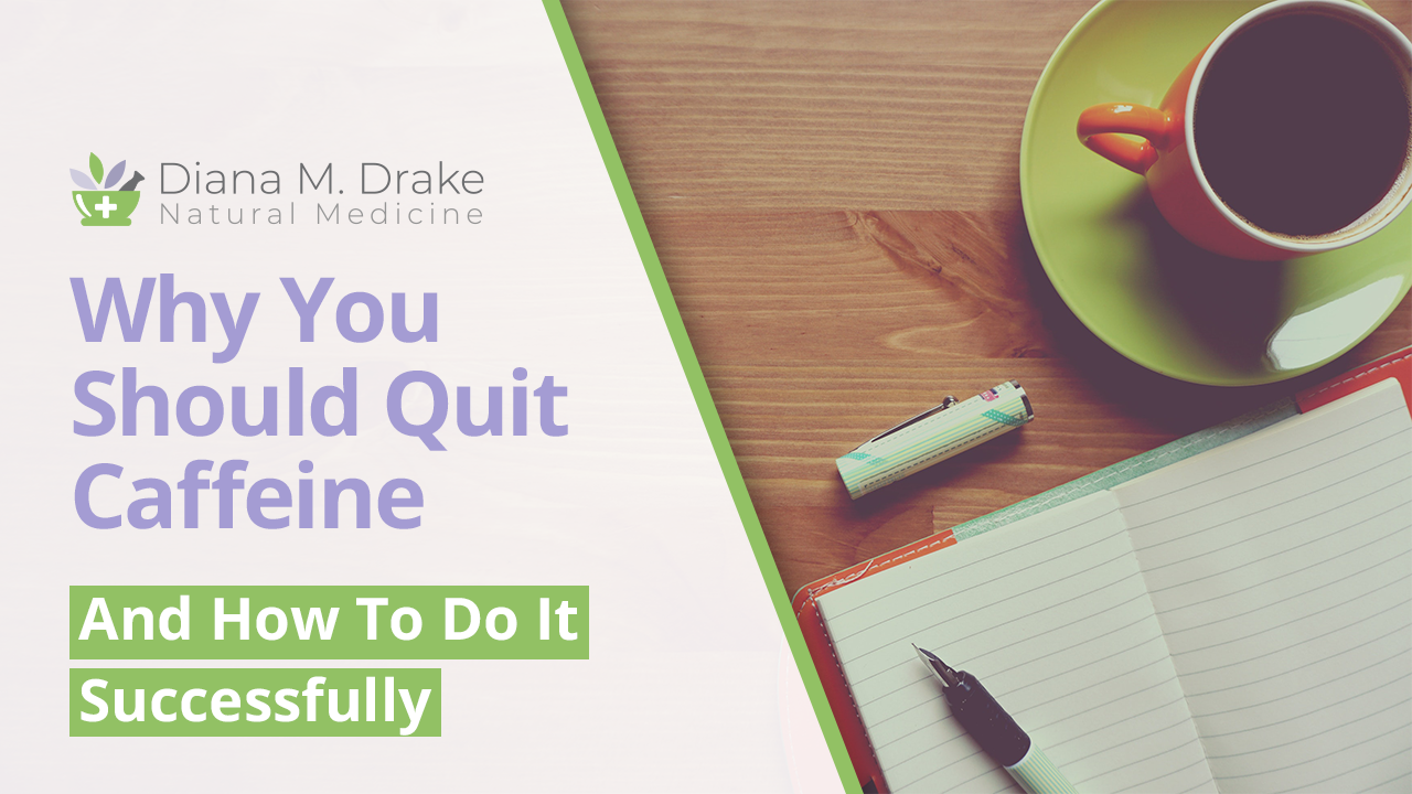 
Why You Should Quit Caffeine and How to Do it Successfully